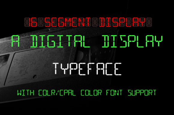 16 Segment Display: A Retro Color Font for Makers
